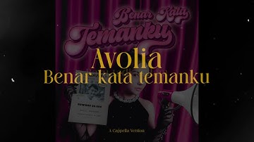 Avolia - Benar Kata Temanku (A Cappella Version)