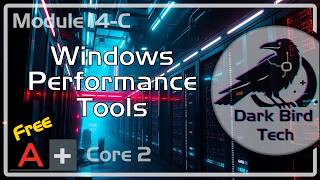 Free CompTIA A+ Training - Module 14-C - Windows Performance Tools (Core 2 220-1202) (A+ Core 2 V15)