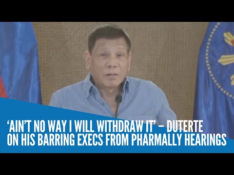 ‘Ain’t no way I will withdraw it’ – Duterte on his barring execs from Pharmally hearings