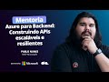 Azure para Backend: Construindo APIs escaláveis e resilientes
