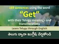 169 sentences using the word get with their telugu meanings  transliterations  learn telugu