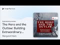 The Hero and the Outlaw: Building Extraordinary… by Margaret Mark · Audiobook preview