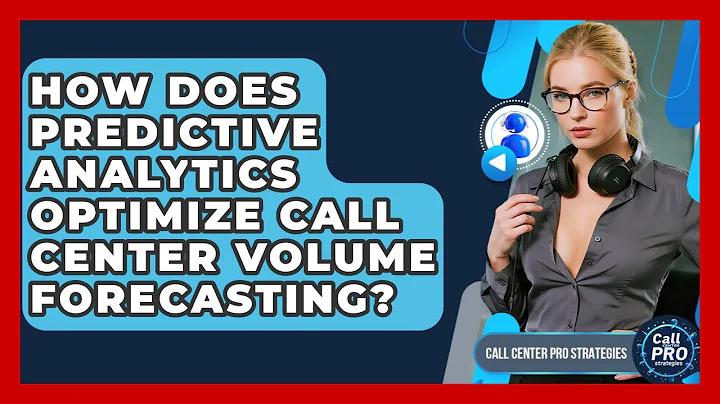How Does Predictive Analytics Optimize Call Center Volume Forecasting? - Call Center Pro Strategies