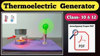 Physics project for class 12 | Physics Working model with PDF file | Thermoelectric Generator