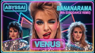 Bananarama - Venus Abyssai 90S Eurodance Remix