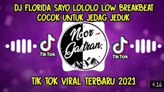 DJ Florida Sayo LoLoLo Low Breakbeat🔊🎶 Tik Tok Viral Terbaru 2021 Cocok Untuk Jedag Jeduk