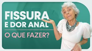 Fissura e dor anal: o que fazer?