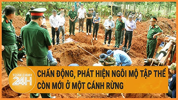Chấn động, phát hiện ngôi mộ tập thể còn mới ở một cánh rừng | Hồ sơ vụ án