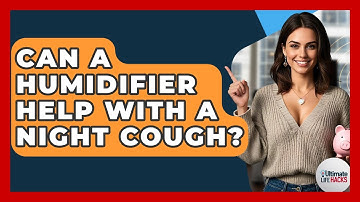 Can A Humidifier Help With A Night Cough? - Ultimate Life Hacks