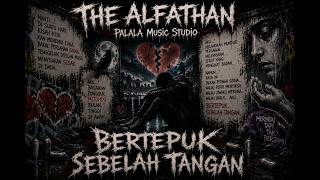 The Alfathan - Bertepuk Sebelah Tangan (Official Lyric Video) | Rap Melayu