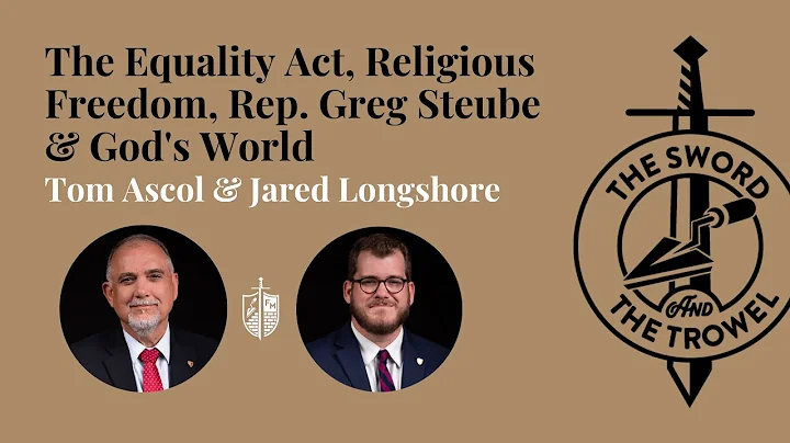 TS&TT: The Equality Act, Religious Freedom, Rep. Greg Steube & God's World