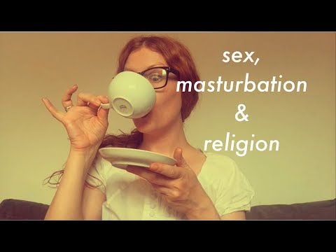 Sex, Masturbation and Religion - How To Enjoy Your Body Without Feeling Guilty