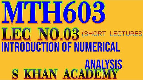 Mth603 lec#03 |polynomial||Roots||transcendental equation| |Numerical Analysis||S KHAN ACADEMY|.