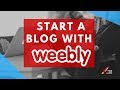 How to Create a Blog With Weebly | Weebly Tutorials