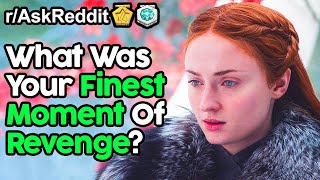 What Was Your Finest Moment Of Revenge? (r/AskReddit Top Posts | Reddit Stories)