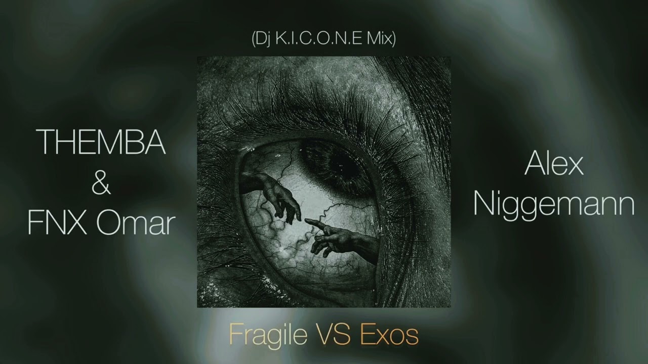 Fragile VS Exos - ( THEMBA & FNX Omar - Alex Niggemann ) - [Dj K.I.C.O.N.E Mix]