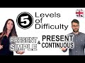 Present Simple and Present Continuous Tenses - 5 Levels of Difficulty