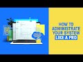 How To Administrate Your System Like A Pro