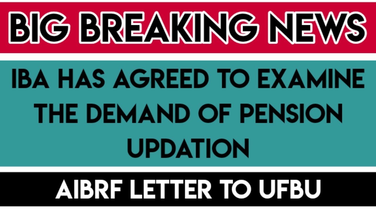 IBA has agreed to examine the demand of pension updation IBA has agreed to examine the demand of pension updation