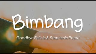 Goodbye Felicia & Stephanie Poetri - Bimbang (Lirik)