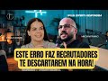 ERROS fatais em Entrevistas de Emprego: Segredos da Top Voice do Linekdin para ser Contratado!