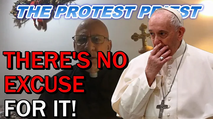 There's No Excuse, Holy Father! | The Protest Priest