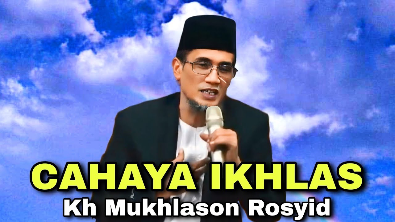 KH MUKHLASON ROSYID CAHAYA IKHLAS @djagatroso 