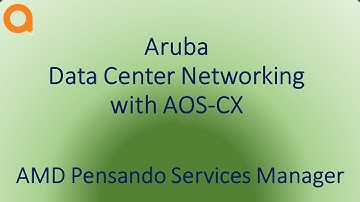 Aruba Data Center Networking with AOS-CX, AFC and PSM video 6: Pensando Services Manager overview.