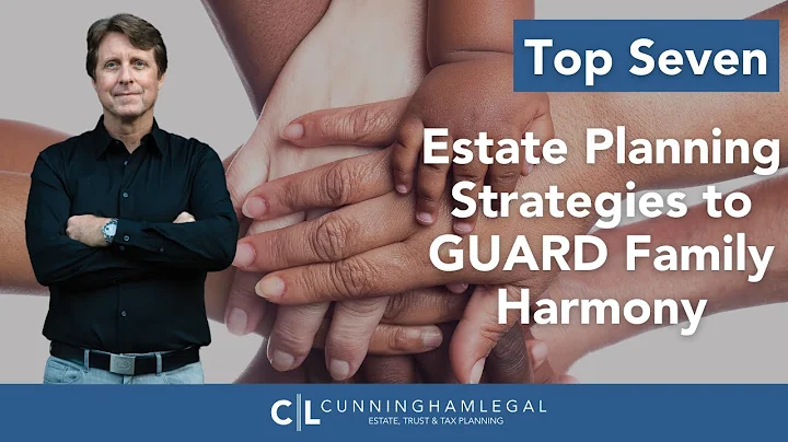 Top Seven Estate Planning Strategies to GUARD Family Harmony