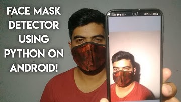 Covid-19 Face Mask Detection on Android Phone Built using Python !