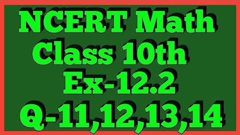 Ex-12.2 Q-11,12,13 | Chapter 12 | NCERT | Class 10th Math