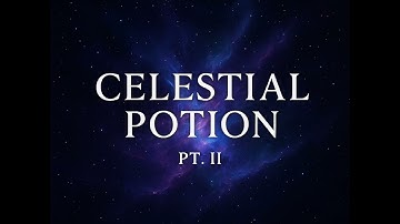 Celestial Potion Pt.II