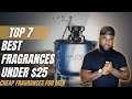 7 Of The Best Fragrances Under $25 | Cheap Fragrances For Men