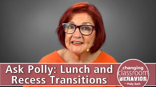 Ask Polly Bath: Transitioning After Lunch and Recess