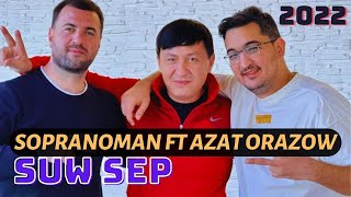 Sopranoman ft Azat Orazow Suw Sep (Diss) 2022