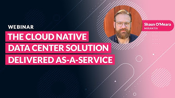 What is a Cloud Native Data Center & How Does Mirantis Deliver it to You as-a-Service