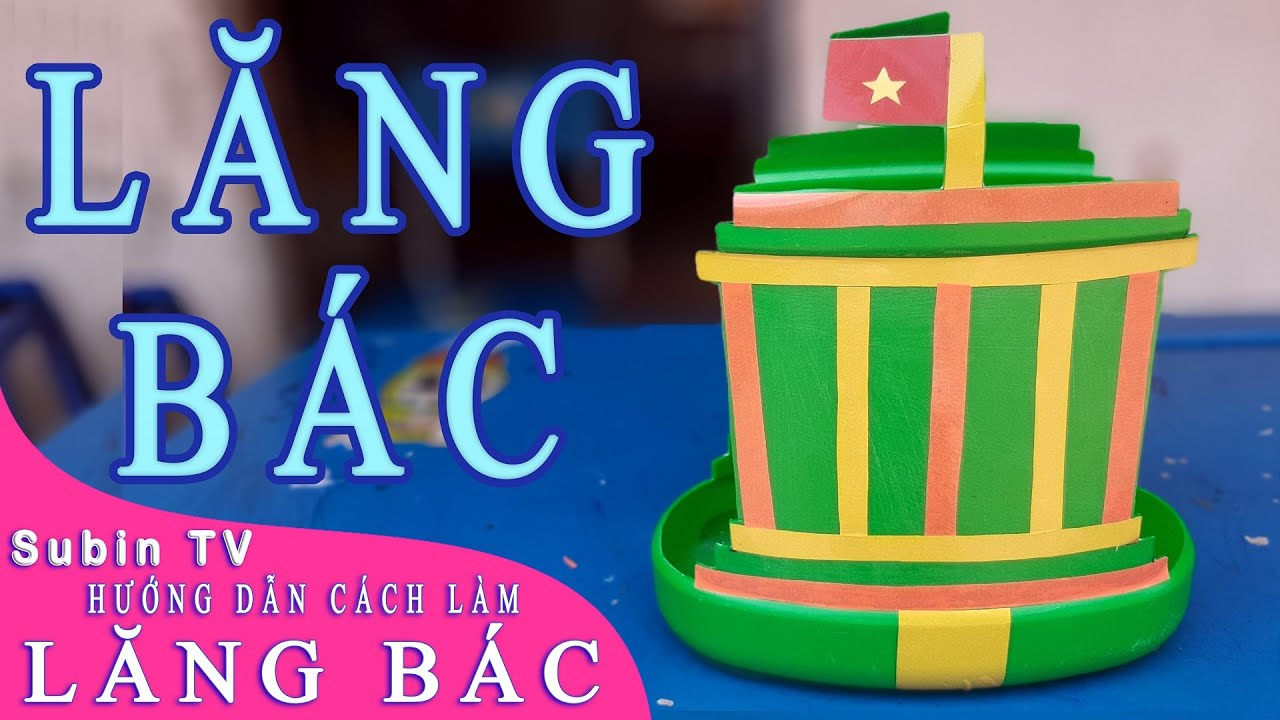 [ĐỒ DÙNG MẦM NON] - Hướng dẫn cách làm Lăng Bác - GÓC VUI CHƠI - YouTube
