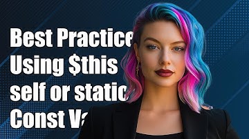 Best Practices: Using $this, self, or static for Const Variables in PHP