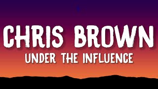 Chris Brown - Under The Influence (Lyrics)