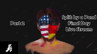 Split by a Pond Final Day Livestream Part 2