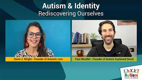 Autism & Identity: Rediscovering Ourselves - Diane...