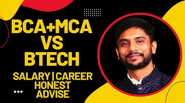BCA+MCA Vs BTech