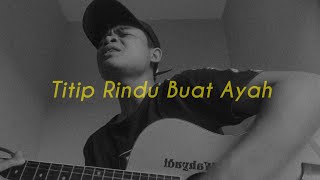 STORY WA TITIP RINDU BUAT AYAH - EBIET G.A.D