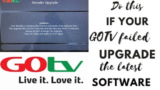 How to fix a Gotv decoder not accepting software upgrade