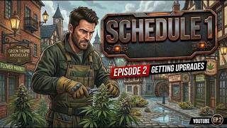 Schedule 1 Episode 2 - Getting Upgrades!!