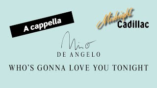 NINO DE ANGELO Who&#39;s Gonna Love You Tonight (A cappella)