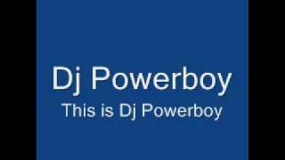 Dj Powerboy - This is Dj Powerboy