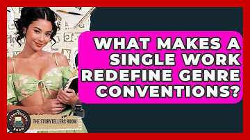 What Makes A Single Work Redefine Genre Conventions? - The Storytellers Room