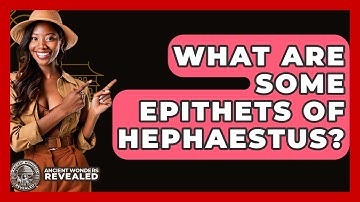What Are Some Epithets Of Hephaestus? - Ancient Wonders Revealed