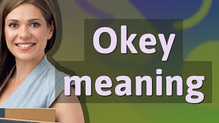 Okey | meaning of Okey